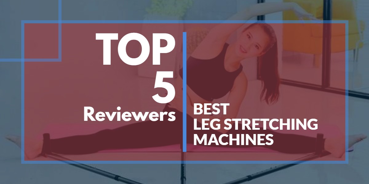 Best Leg Stretching Machines
